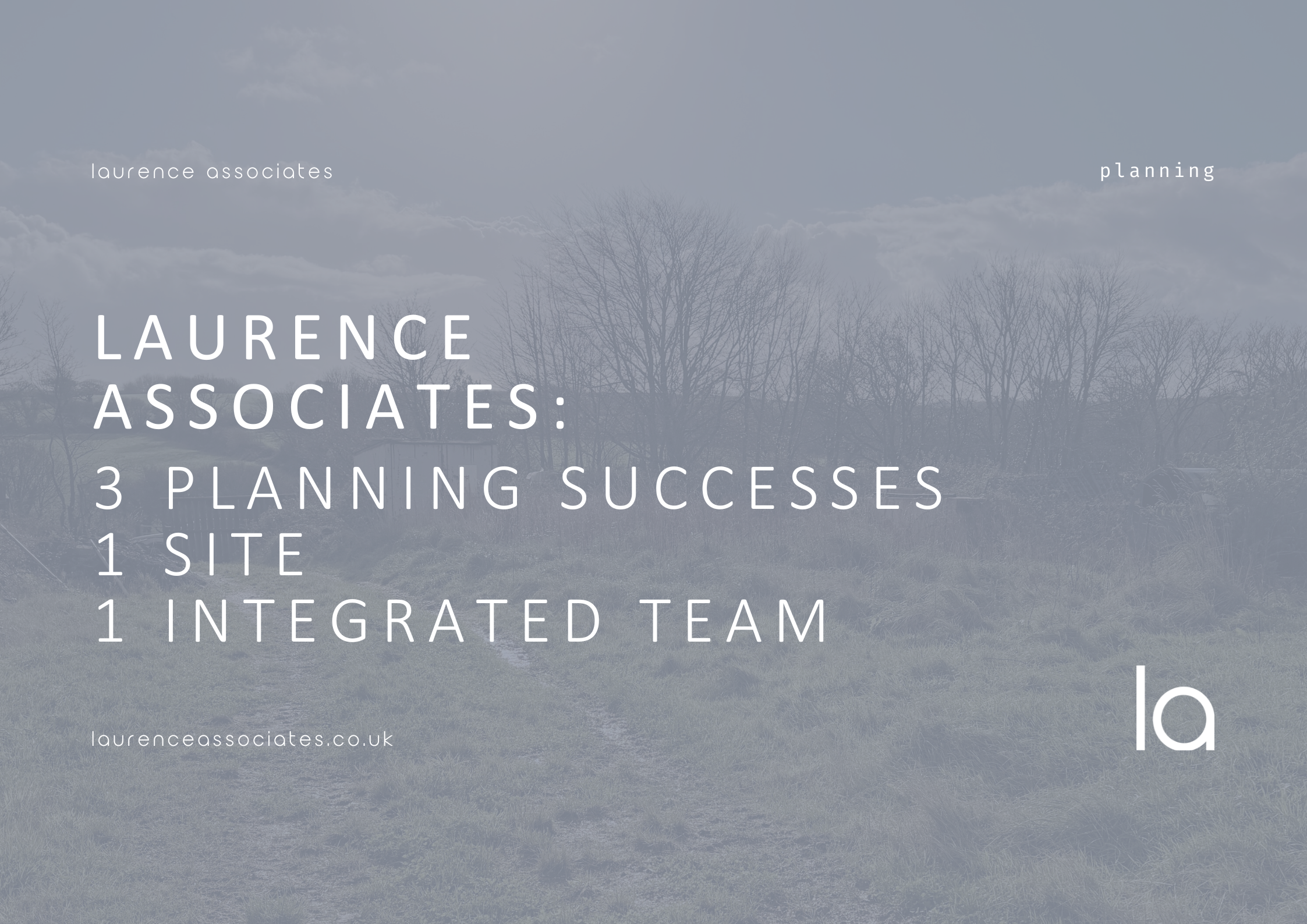 3 planning successes. 1 site. 1 integrated team