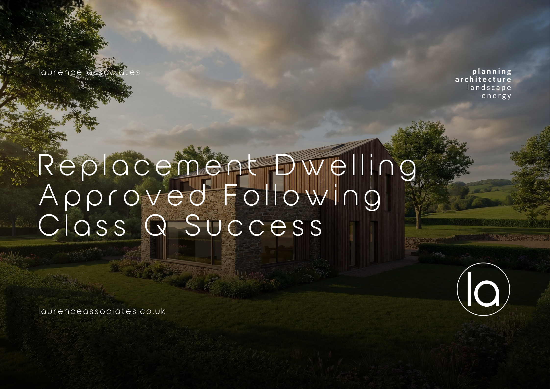 Replacement Dwelling Approved Following Class Q Success